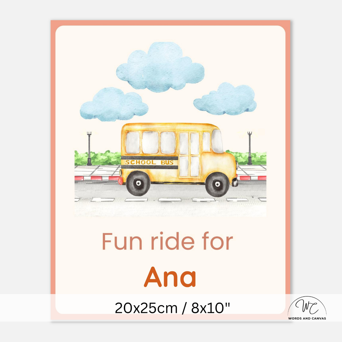 A personalized children's picture card featuring a watercolor-style yellow school bus under blue clouds, with the text 'Fun ride for Ana' and dimensions '20x25cm / 8x10"' on a white background.