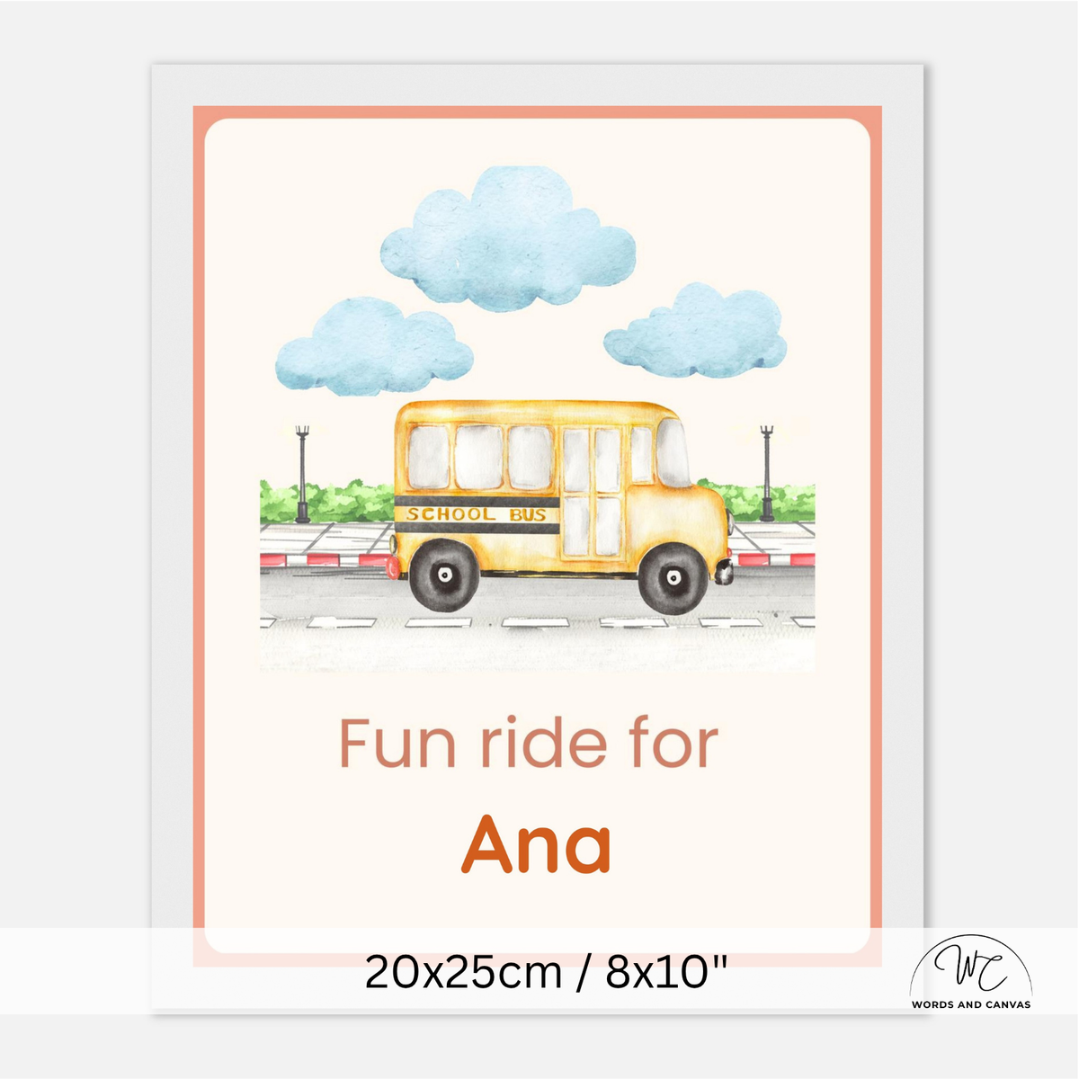 Personalized children's art print featuring a watercolor yellow school bus under blue clouds, with the text 'Fun ride for Ana' and dimensions '20x25cm / 8x10"' shown on a white background.