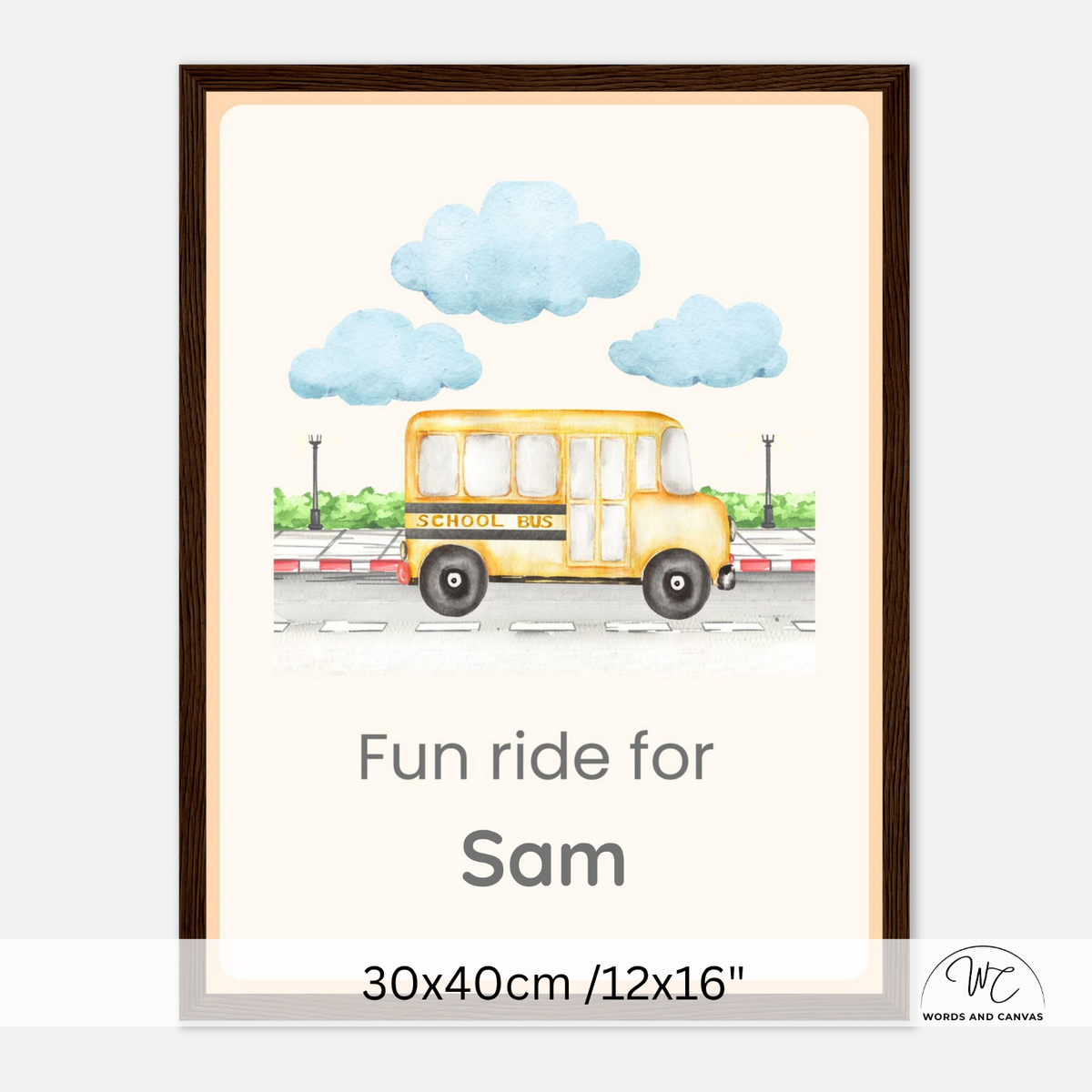 A framed personalized school bus art print with a watercolor illustration of a yellow school bus under blue clouds, with the text 'Fun ride for Sam' and size information '30x40cm /12x16"' shown on a light gray background.
