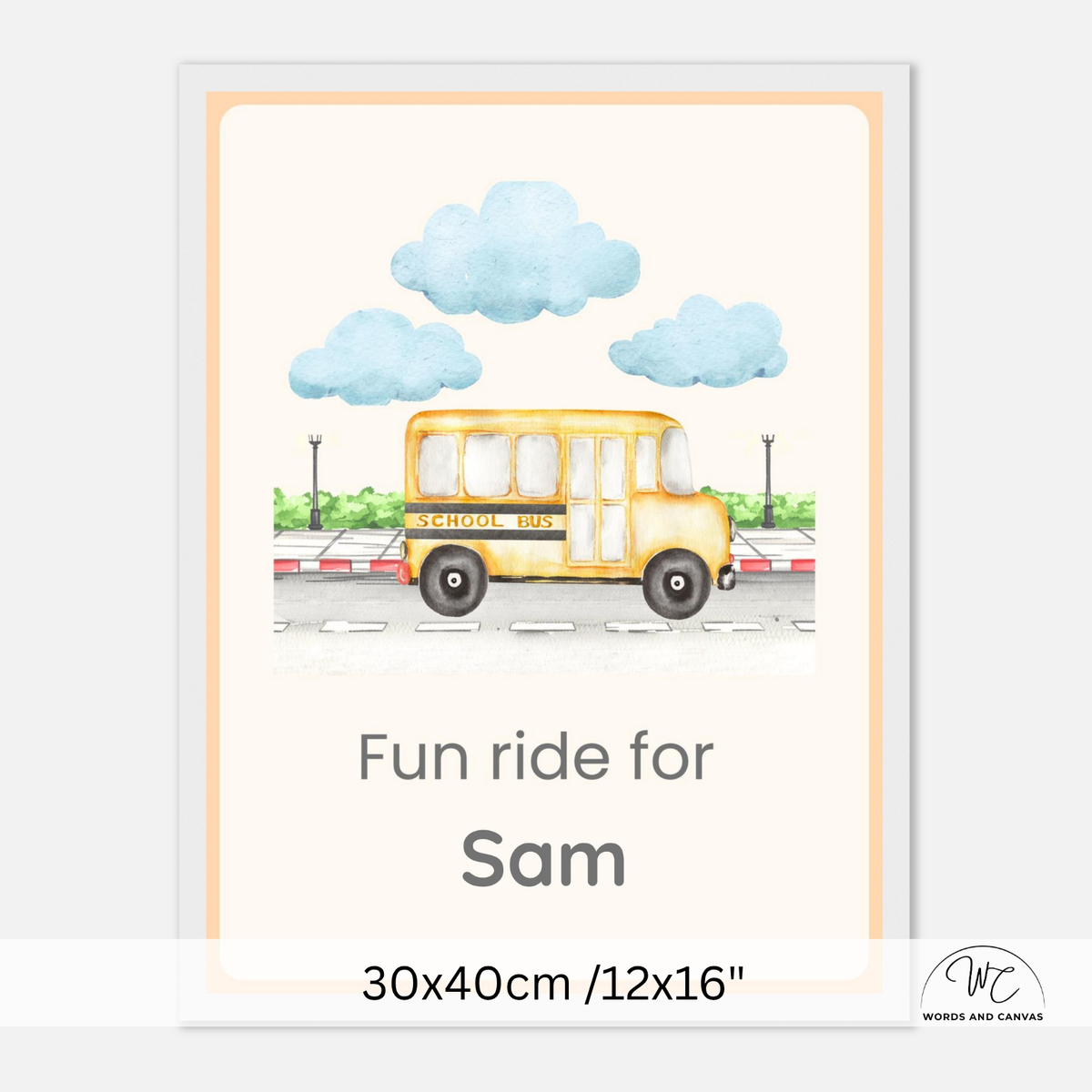 A personalized children's school bus white framed print featuring a yellow school bus under blue clouds with the text 'Fun ride for Sam' and dimensions '30x40cm /12x16"' shown at the bottom.