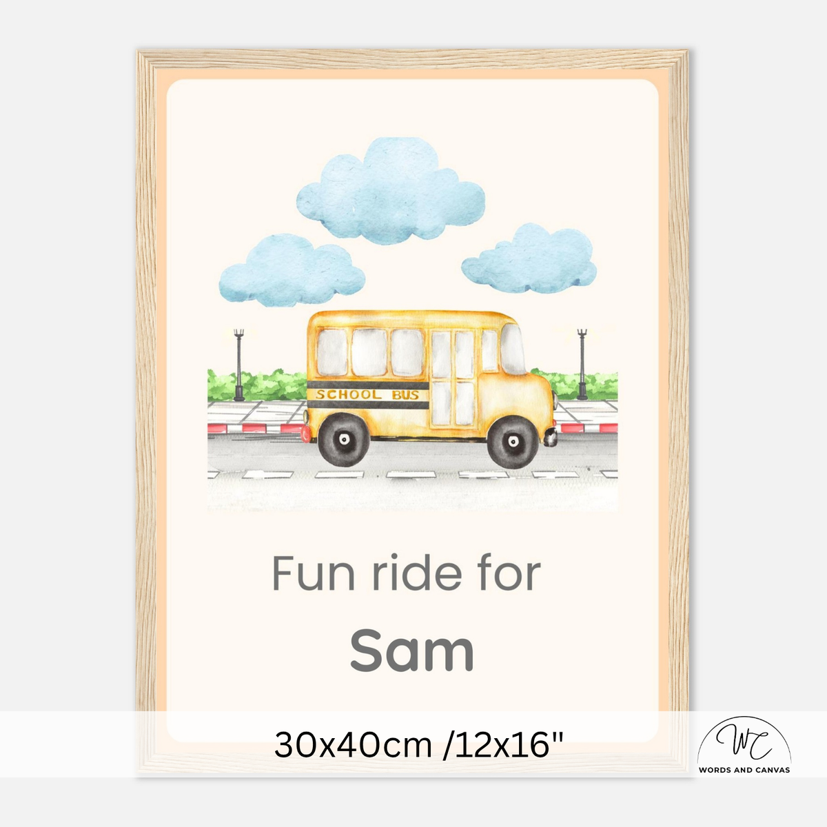 A personalized framed children's art print featuring a watercolor yellow school bus under blue clouds, with the text 'Fun ride for Sam' and size information '30x40cm /12x16"' at the bottom.