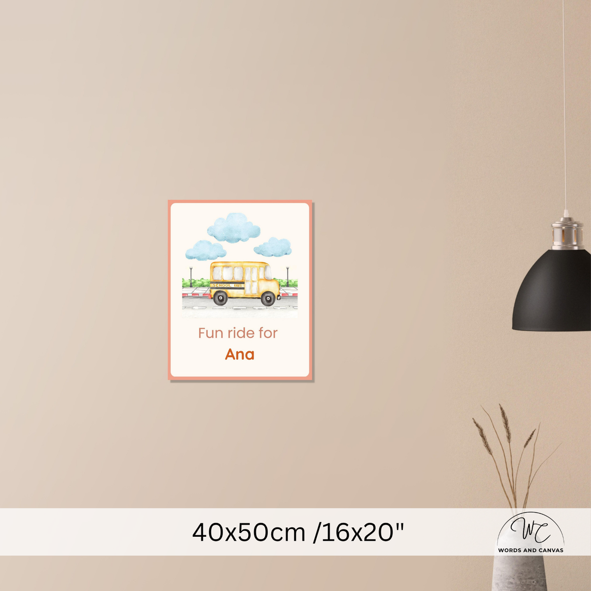 A personalized children's wall art print featuring a yellow school bus and the text 'Fun ride for Ana' on a beige wall, with size text '40x50cm /16x20"' shown below.
