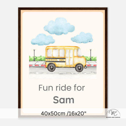 Personalized school bus children's wall art print featuring a yellow school bus, blue clouds, and the text 'Fun ride for Sam' with size information '40x50cm /16x20"' at the bottom.