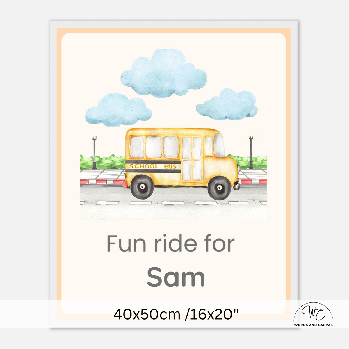Personalized school bus themed children's wall art print featuring a yellow watercolor school bus under blue clouds, with the text 'Fun ride for Sam' and size '40x50cm /16x20"' shown on a clean white background.