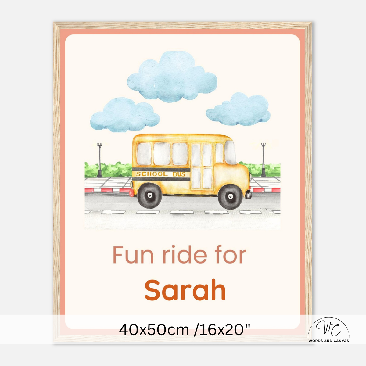 Personalized school bus children's wall art print with a yellow school bus illustration, blue clouds, and the text 'Fun ride for Sarah' on a cream background, shown with a light wood frame and size text at the bottom.