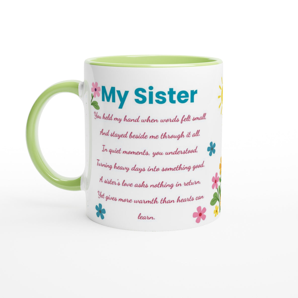 A white ceramic mug with a light green handle and interior, featuring the text 'My Sister' in blue and a poem printed in pink, decorated with small colorful flowers.